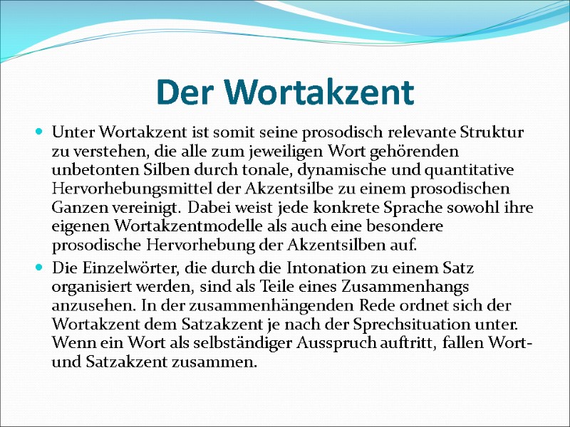 Der Wortakzent Unter Wortakzent ist somit seine prosodisch relevante Struktur zu verstehen, die alle
